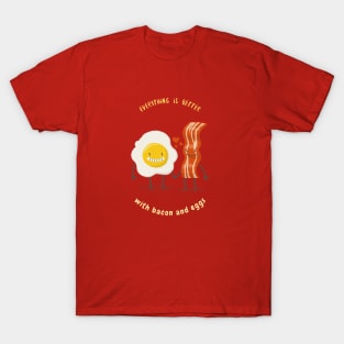 Everything Is Better With Bacon And Eggs T-Shirt